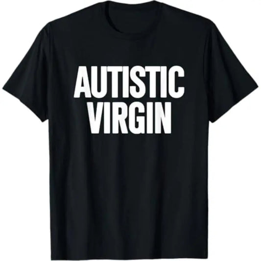 Summer t Shirts Autistic Virgin Funny Apparel shirts Autistic Virgin T-Shirt